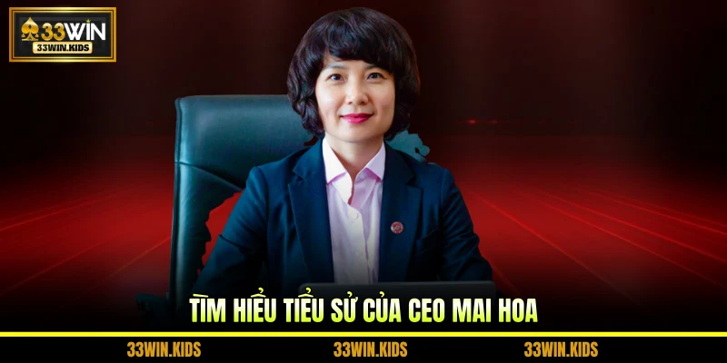 Tìm hiểu tiểu sử của CEO Mai Hoa